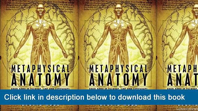 (o-o) (XX) eBook Download Metaphysical Anatomy: Your Body Is Talking, Are You Listening?