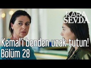 Kara Sevda 28. Bölüm - Kemal'i Benden Uzak Tutun!