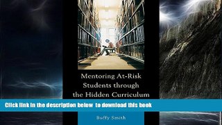 Pre Order Mentoring At-Risk Students through the Hidden Curriculum of Higher Education Buffy Smith