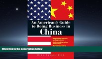 READ book  An American s Guide To Doing Business In China: Negotiating Contracts And Agreements;