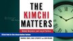 READ book  The Kimchi Matters: Global Business and Local Politics in a Crisis-Driven World  BOOK