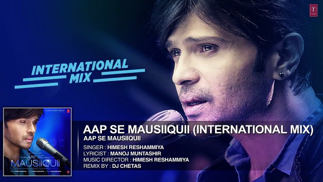 AAP SE MAUSIIQUII Title Song (International Mix) - Himesh Reshammiya - Remixed DJ Chetas - T-Series