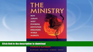FAVORITE BOOK  The Ministry: How Japan s Most Powerful Institution Endangers World Markets  GET