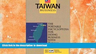 READ BOOK  Taiwan Business: The Portable Encyclopedia for Doing Business with Taiwan (Country