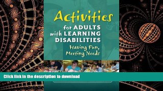 READ THE NEW BOOK Activities for Adults With Learning Disabilities: Having Fun, Meeting Needs READ