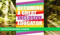 READ THE NEW BOOK Becoming a Great Inclusive Educator (Disability Studies in Education) READ EBOOK