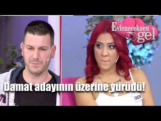 Evleneceksen Gel - Damat Adayının Üstüne Yürüdü