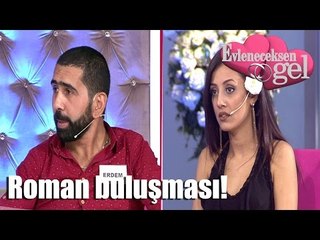 Evleneceksen Gel - Roman Buluşması!