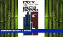 PDF ONLINE Educating the Reflective Practitioner: Toward a New Design for Teaching and Learning in