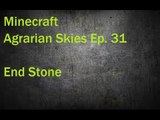 Minecraft Agrarian Skies 2 Ep. 31 End Stone