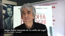 La stoffa dei sogni intervista a Sergio Rubini e Ennio Fanstastichini