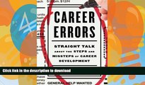 FAVORIT BOOK Career Errors: Straight Talk about the Steps and Missteps of Career Development READ