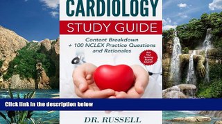 Read Online Dr. Russell CARDIOLOGY STUDY GUIDE (Content Breakdown + 100 NCLEX Review Practice