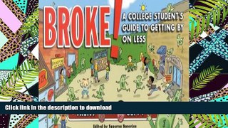 READ THE NEW BOOK Broke!: A College Student s Guide to Getting By on Less READ EBOOK