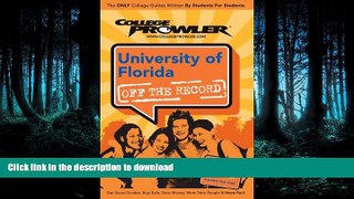 READ THE NEW BOOK University of Florida: Off the Record - College Prowler (College Prowler: