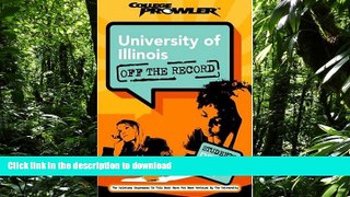 READ THE NEW BOOK University of Illinois: Off the Record (College Prowler) (College Prowler: