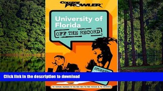 READ THE NEW BOOK University of Florida: Off the Record (College Prowler) (College Prowler: