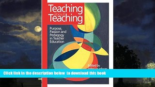 Pre Order Teaching about Teaching: Purpose, Passion and Pedagogy in Teacher Education Tom Russell