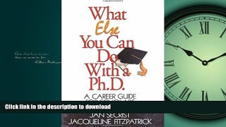 FAVORIT BOOK What Else You Can Do With a PH.D.: A Career Guide for Scholars (1-Off Series) READ