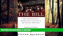 READ THE NEW BOOK The Bill : How Legislation Really Becomes Law: A Case Study of the National
