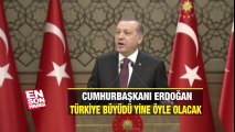 Erdoğan: Türkiye büyüdü yine öyle olacak
