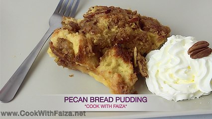 PECAN BREAD PUDDING *COOK WITH FAIZA*