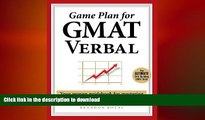 READ THE NEW BOOK Game Plan for GMAT Verbal: Your Proven Guidebook for Mastering GMAT Verbal in 20