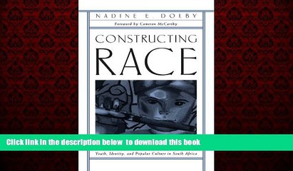 Download Video: Pre Order Constructing Race: Youth, Identity, and Popular Culture in South Africa (Suny Series,