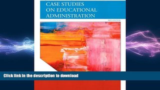 PDF ONLINE Case Studies on Educational Administration (6th Edition) (Allyn   Bacon Educational