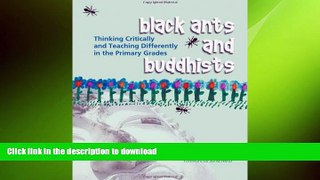 READ THE NEW BOOK Black Ants and Buddhists: Thinking Critically and Teaching Differently in the