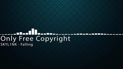 SKYL1NK - Falling - FREE COPYRIGHT
