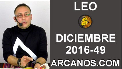 LEO DICIEMBRE 2016-27 Nov al 3 Dic 2016-Amor Solteros Parejas Dinero Trabajo-ARCANOS.COM