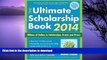 FAVORIT BOOK The Ultimate Scholarship Book 2014: Billions of Dollars in Scholarships, Grants and