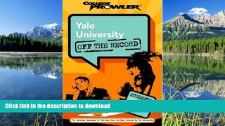 READ THE NEW BOOK Yale University: Off the Record (College Prowler) (College Prowler: Yale