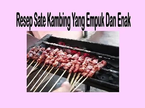 Resep Cara Membuat Sate Kambing Yang Empuk Dan Enak
