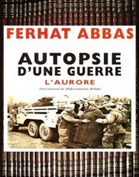 Ferhat Abbas pour son livre Autopsie d'une guerre