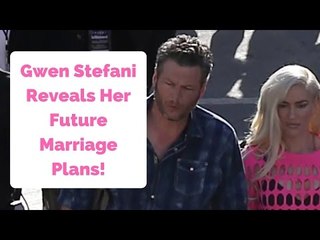 Gwen Stefani Reveals Her Future Marriage Plans!