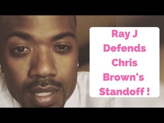 Ray J Defends Chris Brown's Standoff With Police In New Video!