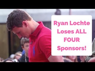 Ryan Lochte Loses ALL FOUR Sponsors!