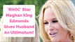 'RHOC' Star Meghan King Edmonds Gave Her Husband A Big Ultimatum!