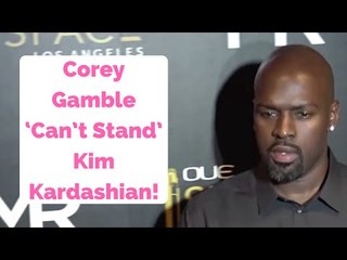 Corey Gamble ‘Can’t Stand’ Kim Kardashian Behind Closed Doors!