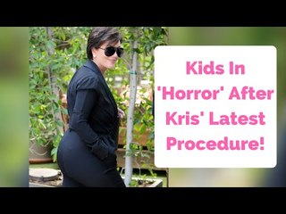 Kris Jenner’s Kids In 'Horror' After Her Latest Procedure!