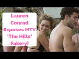 Lauren Conrad Exposes MTV ‘The Hills’ Fakery!