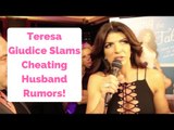 Teresa Giudice Slams Cheating Husband Rumors!