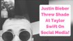 Justin Bieber Threw Shade At Taylor Swift On Social Media!