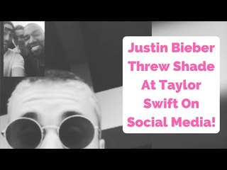 Justin Bieber Threw Shade At Taylor Swift On Social Media!