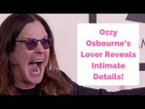 Ozzy Osbourne’s Lover Reveals Intimate Details Of Their Relationship!