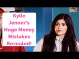Kylie Jenner’s Huge Money Mistakes Revealed!