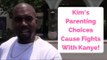 Kim Kardashian’s Parenting Choices Causing Explosive Fights With Husband Kanye West!