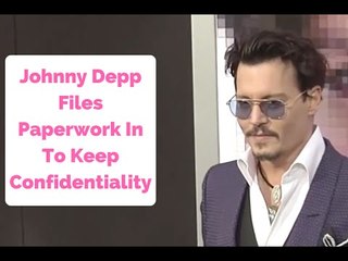 Johnny Depp Files Paperwork In Court To Keep His Divorce Proceedings Confidential